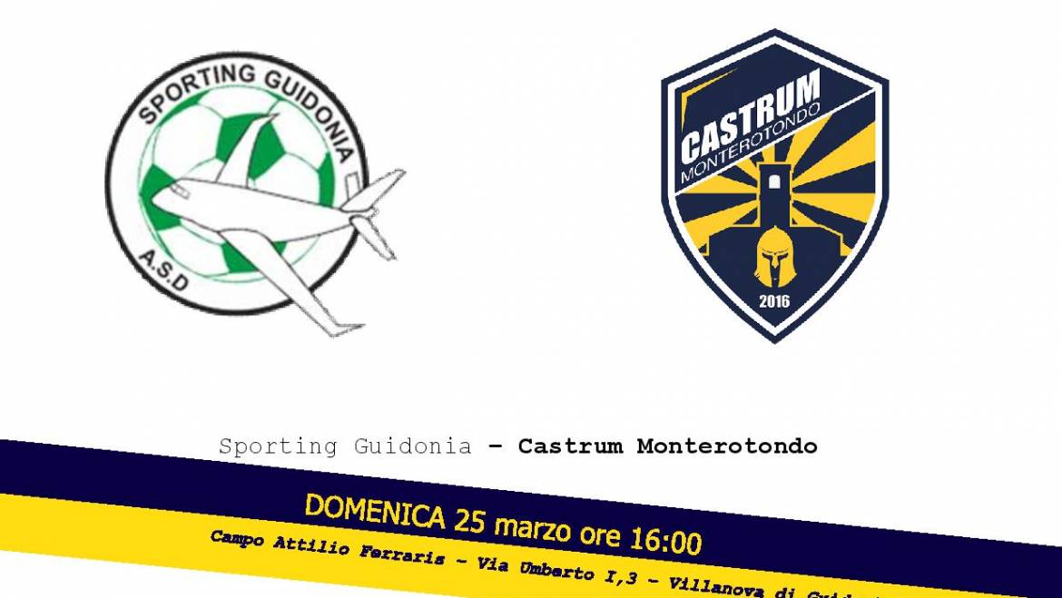 Domenica 25 marzo ore 16:00 | Sporting Guidonia – Castrum Monterotondo